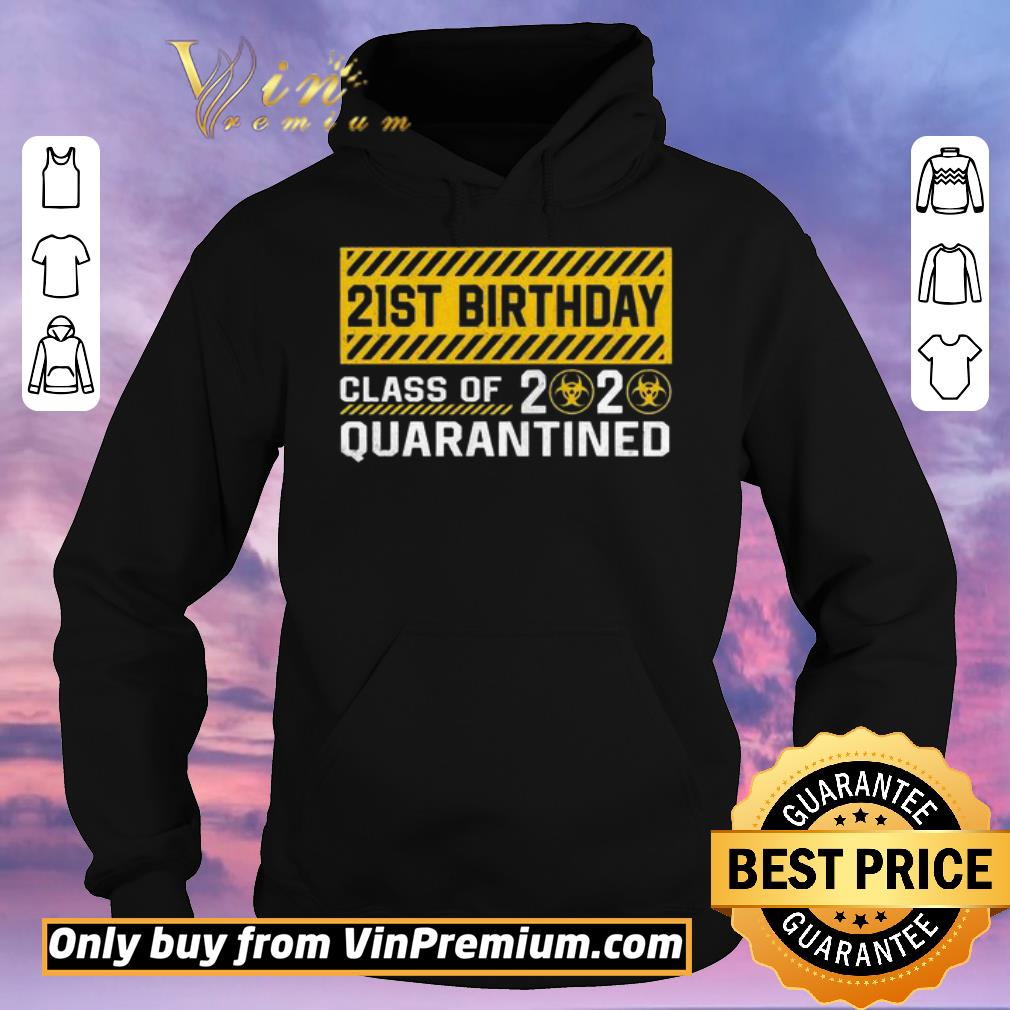 b4619c16 nice 21st birthday class of 2020 quarantined shirt sweater 4 - Nice 21st Birthday class of 2020 quarantined shirt sweater