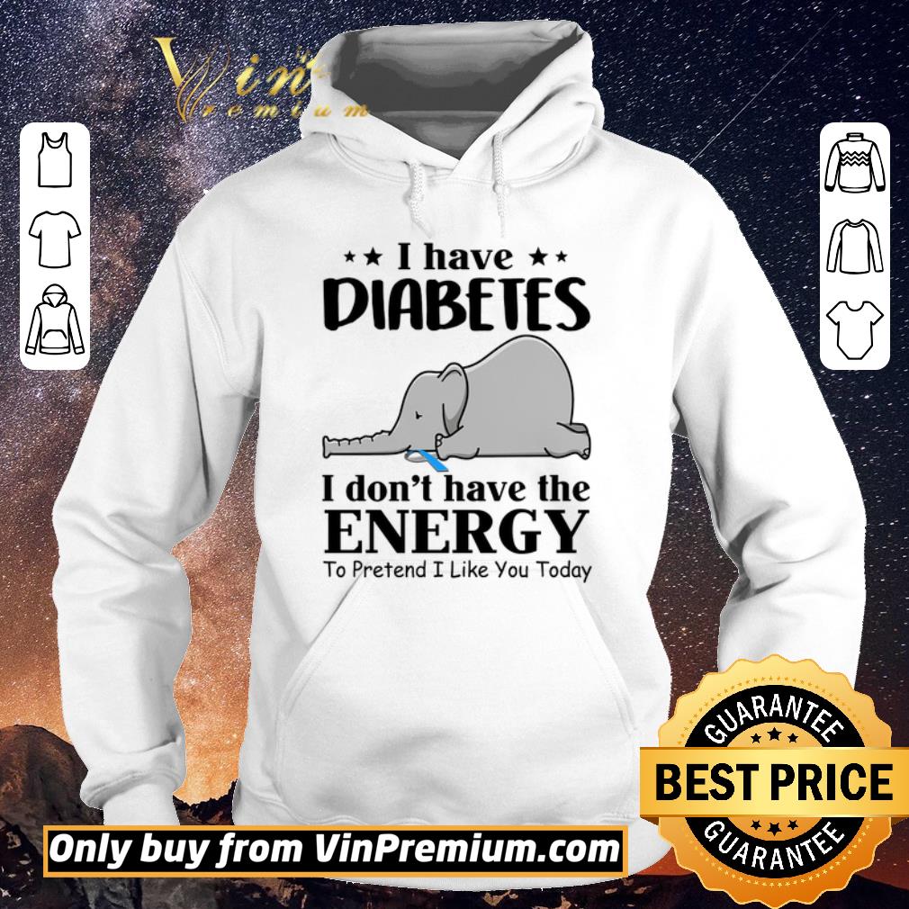 Awesome Elephant I Have Diabetes I Don't Have The Energy To Pretend I Like You Today shirt sweater b585cd29 awesome elephant i have diabetes i don t have the energy to pretend i like you today shirt sweater 4 - Awesome Elephant I Have Diabetes I Don't Have The Energy To Pretend I Like You Today shirt sweater