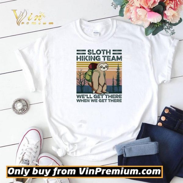 Sloth Hiking Team We’ll Get There When We Get There Vintage shirt sweater