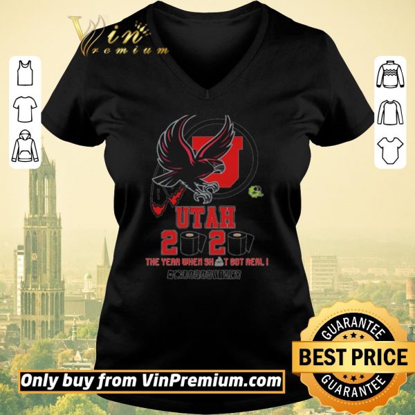 Pretty Utah Utes 2020 the year when shit got real quarantined shirt sweater