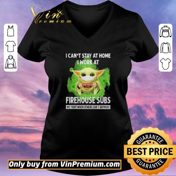 Original I cant stay home I work at Firehouse Subs we fight when others cant anymore shirt sweater