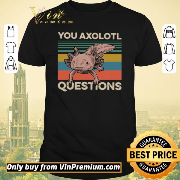 Nice Animals you axolotl questions vintage shirt sweater