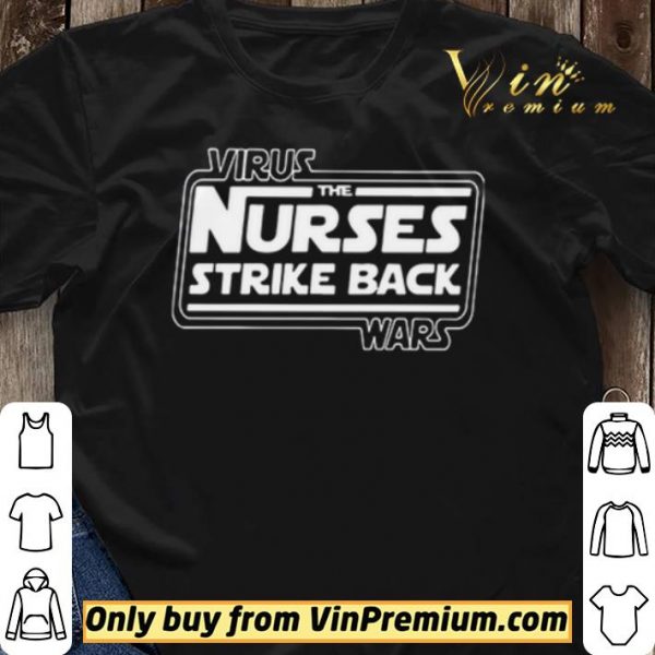 Virus War the nurses strike back shirt sweater