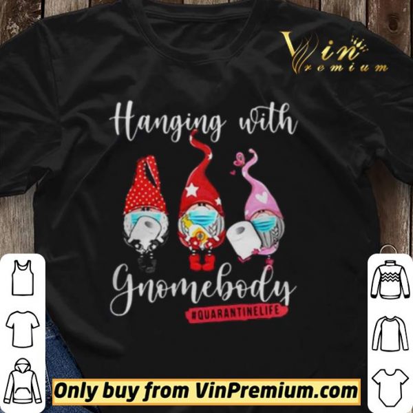 Covid 19 Toilet Paper Hanging with Gnomebody Quarantinelife shirt sweater