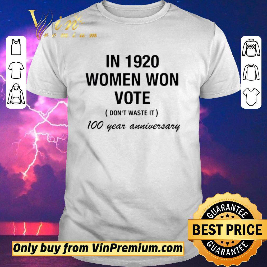 Hot Womens In 1920 Women Won The Right To Vote Dont Waste It shirt sweater