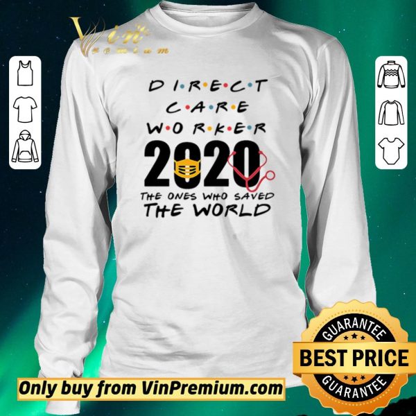 Hot Direct care worker 2020 the ones who saved the world shirt sweater