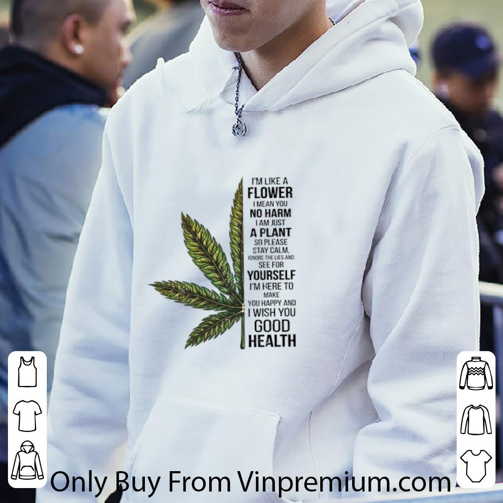 be8bcae6 premium i m like a flower i mean you no harm i am just a plant cannabis shirt 4 - Premium I'm Like A Flower I Mean You No Harm I Am Just A Plant Cannabis shirt