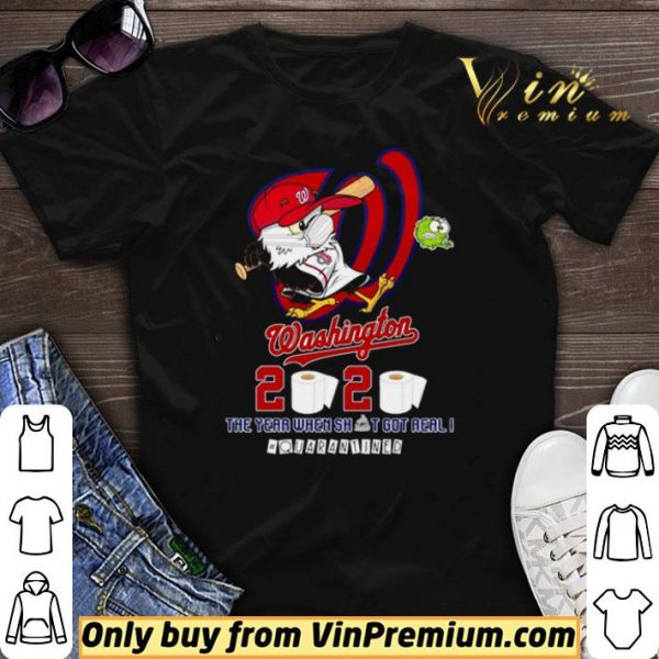 Washington Nationals 2020 the year when shit got real #quarantined shirt sweater