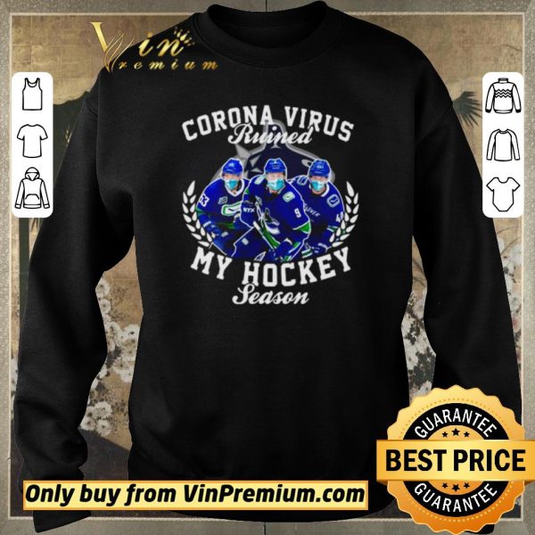 Awesome Vancouver Canucks Corona Virus ruined my hockey season shirt sweater