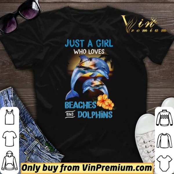Just A Girl Who Loves Beaches And Dolphins shirt sweater