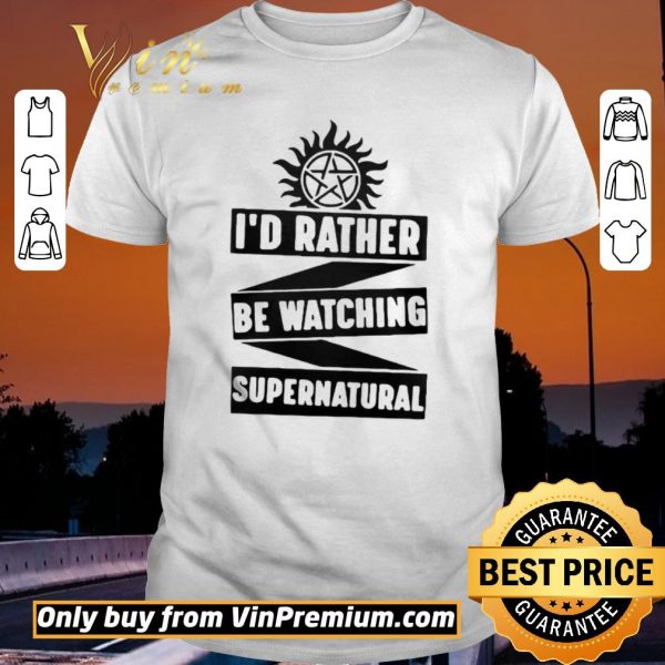 Premium Id Rather Be Watching Supernatural shirt sweater