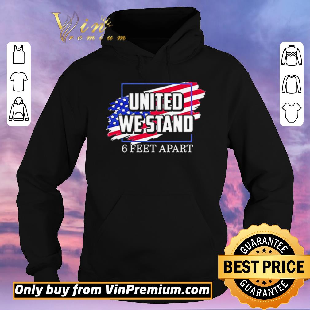 c2184abe awesome united we stand 6 feet apart shirt sweater 4 - Awesome United We Stand 6 Feet Apart shirt sweater