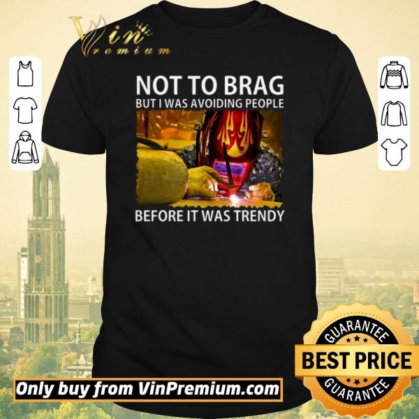 Awesome Not To Brag But I Was Avoiding People Before It Was Trendy shirt sweater