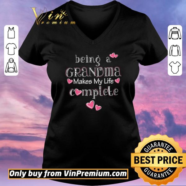 Official Being A Grandma Makes My Life Complete shirt sweater