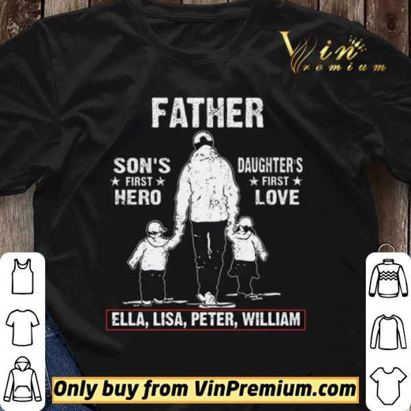 Father Son’s First Hero Daughter’s First Love Ella Lisa Peter William shirt sweater