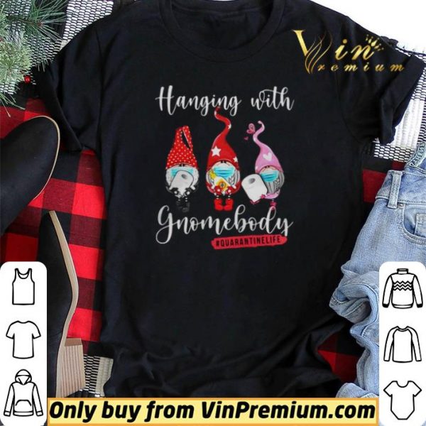 Covid 19 Toilet Paper Hanging with Gnomebody Quarantinelife shirt sweater