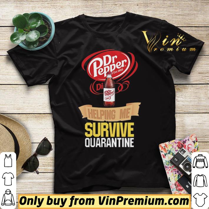 c6a57b7a dr pepper helping me survive quarantine shirt sweater 4 - Dr Pepper helping me survive quarantine shirt sweater