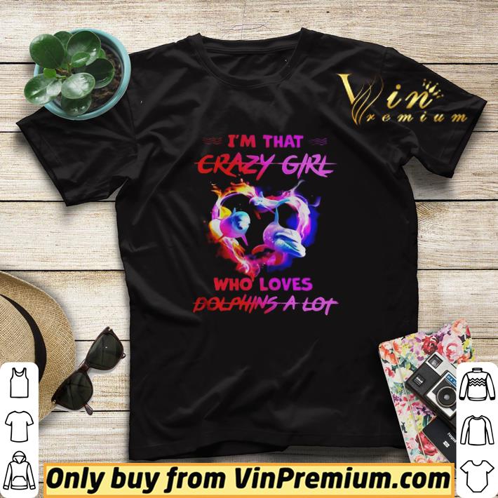 c7490428 im crazy girl who loves dolphins a lot shirt sweater 4 - Im Crazy Girl Who Loves Dolphins A Lot shirt sweater