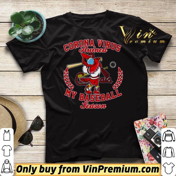 St. Louis Cardinals Corona Virus ruined my baseball season shirt sweater c77a07fa st louis cardinals corona virus ruined my baseball season shirt sweater 4 - St. Louis Cardinals Corona Virus ruined my baseball season shirt sweater