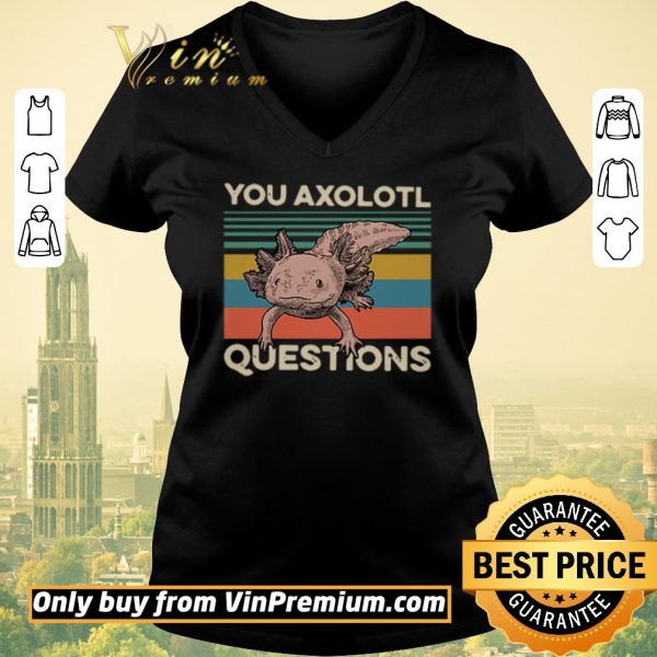 Nice Animals you axolotl questions vintage shirt sweater