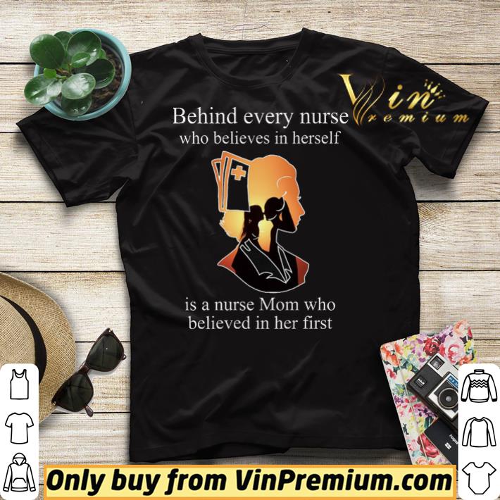 cb23396f be hind every nurse who believes in herself is a nurse mom who believed in her first shirt sweater 4 - Be Hind Every Nurse Who Believes In Herself Is A Nurse Mom Who Believed In Her First shirt sweater