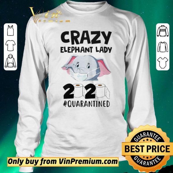 Pretty Crazy Elephant Lady 2020 Quarantined shirt sweater