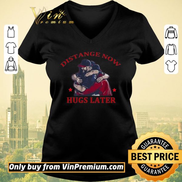 Pretty Distance Now Hugs Later shirt sweater