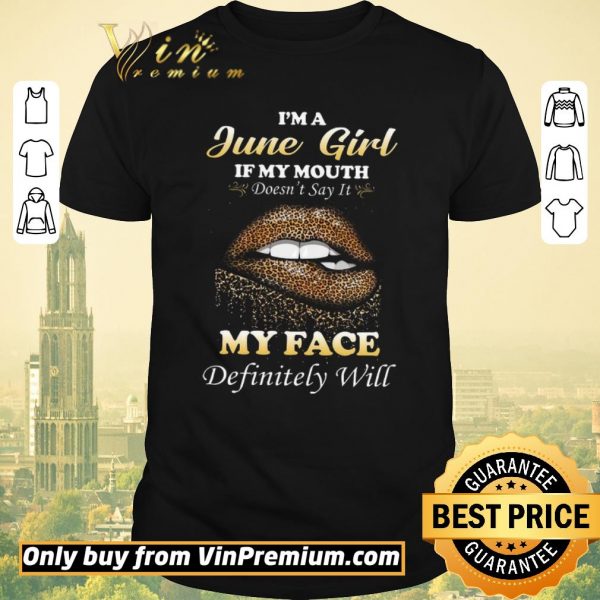 Funny Lip Leopard I’m A June Girl If My Mouth Doén’t Say It My Face Definitely Will shirt sweater