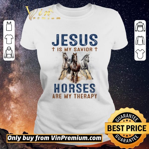 Pretty Jesus Is My Savior Horses Are My Therapy shirt sweater
