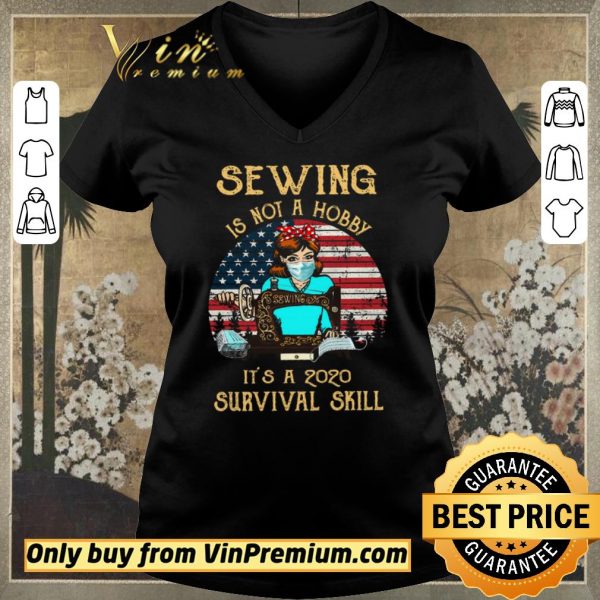 Nice American Flag Girl Quit Mask Sewing Is Not A Hobby It’s A 2020 Survival Skill shirt sweater