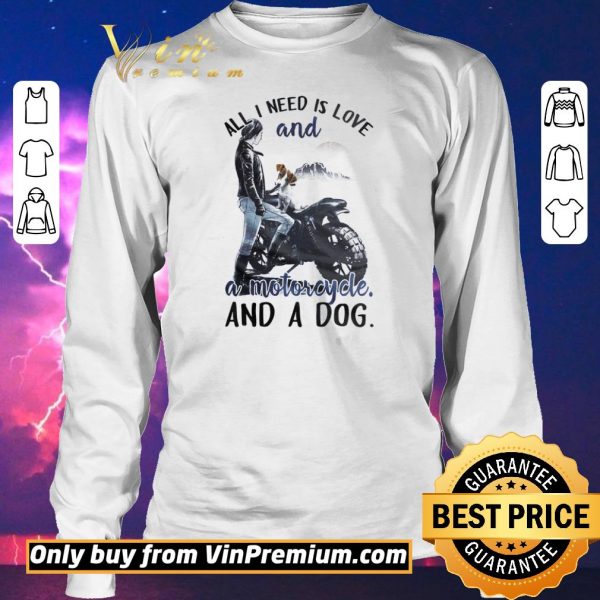 Original Girl All I Need Is Love And A Motorcycle And A Dog shirt sweater