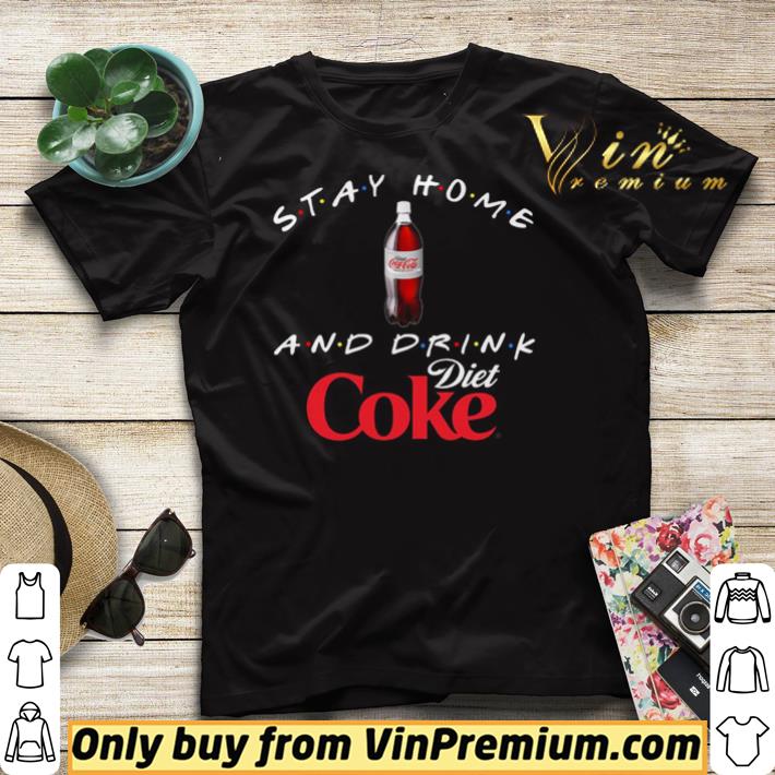 Stay home and drink Diet Coke shirt sweater d2d316e0 stay home and drink diet coke shirt sweater 4 - Stay home and drink Diet Coke shirt sweater