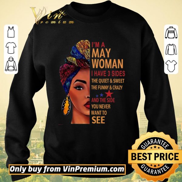 Top I’m A Woman I Have 3 Sides The Quiet & Sweet The Funny & Crazy And The Side shirt sweater