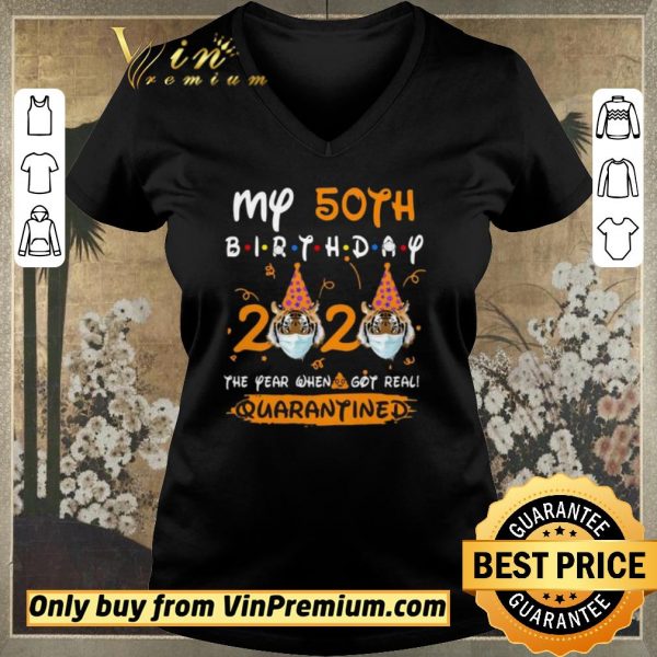Funny Tiger My 50th birthday 2020 the year when shit got real quarantined shirt sweater