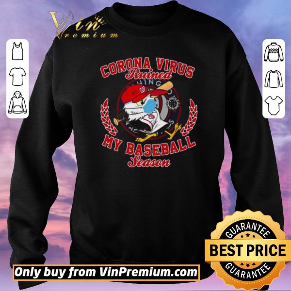 Premium Washington Nationals Corona Virus ruined my baseball season shirt sweater