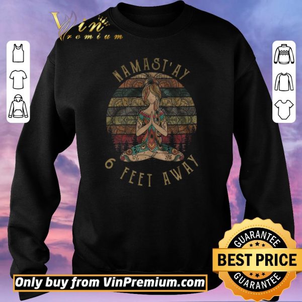 Premium Girl Yoga Namast’ay 6 Feet Away shirt sweater