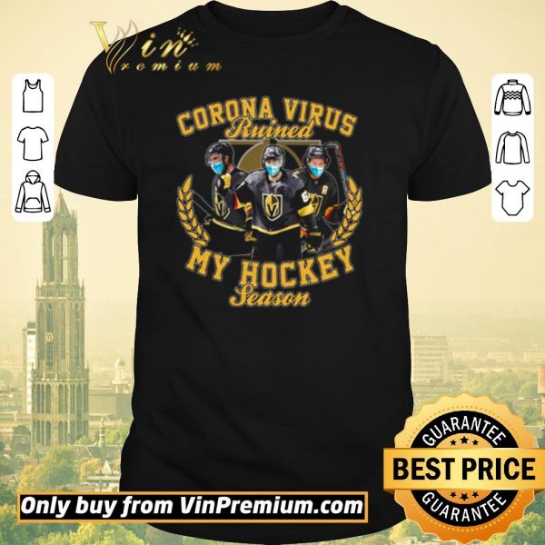 Top Vegas Golden Knights Corona virus ruined my hockey season shirt sweater