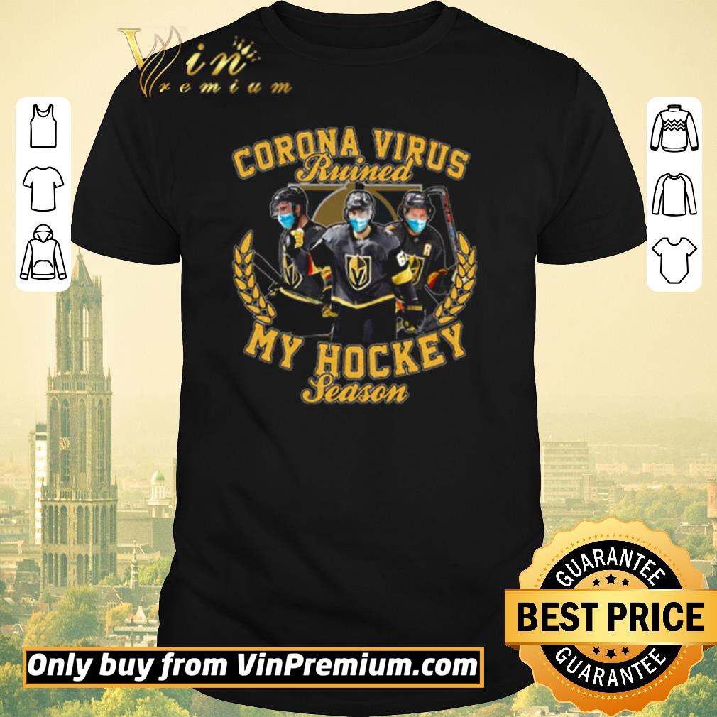 Top Vegas Golden Knights Corona virus ruined my hockey season shirt sweater