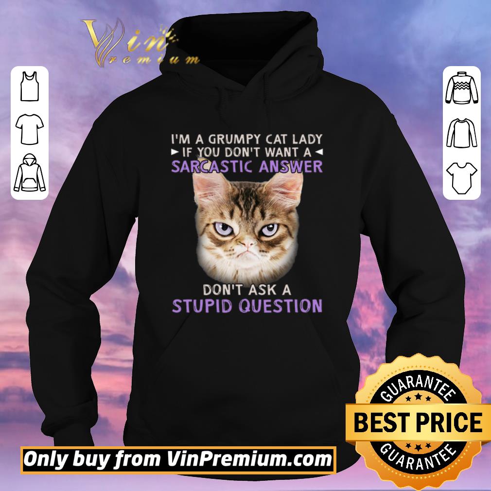 d837884d pretty i m a grumpy cat lady if you don t want a sarcastic answer don t ask a stupid question shirt sweater 4 - Pretty I'm A Grumpy Cat Lady If You Don't Want A Sarcastic Answer Don't Ask A Stupid Question shirt sweater