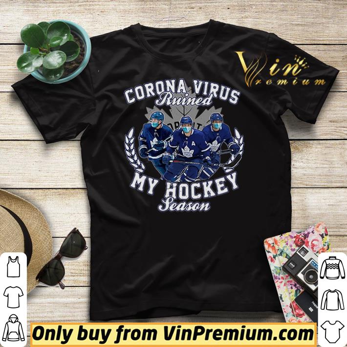 Corona Virus ruined Toronto Maple Leafs my hockey seasons shirt sweater d8765dfa corona virus ruined toronto maple leafs my hockey seasons shirt sweater 4 - Corona Virus ruined Toronto Maple Leafs my hockey seasons shirt sweater