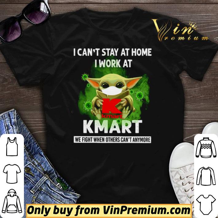 Baby Yoda I can’t stay at home I work at Kmart we fight when others can’t anymore shirt sweater