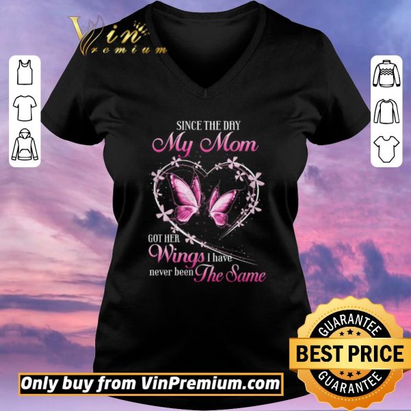 Official Butterfly Since The Day My Mom Got Her Wings I Have Never Been The Same shirt sweater