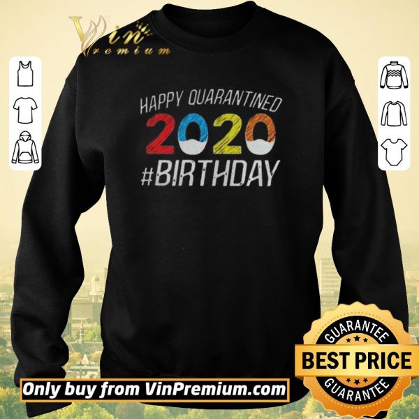 Awesome Happy Quarantined Birthday Funny Quarantine Social Distancing shirt sweater