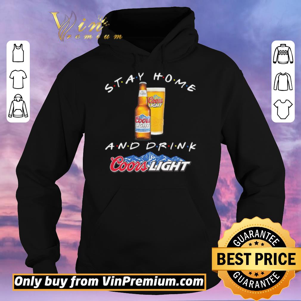 dc698f06 funny stay home and drink coors light shirt sweater 4 - Funny Stay home and drink Coors Light shirt sweater