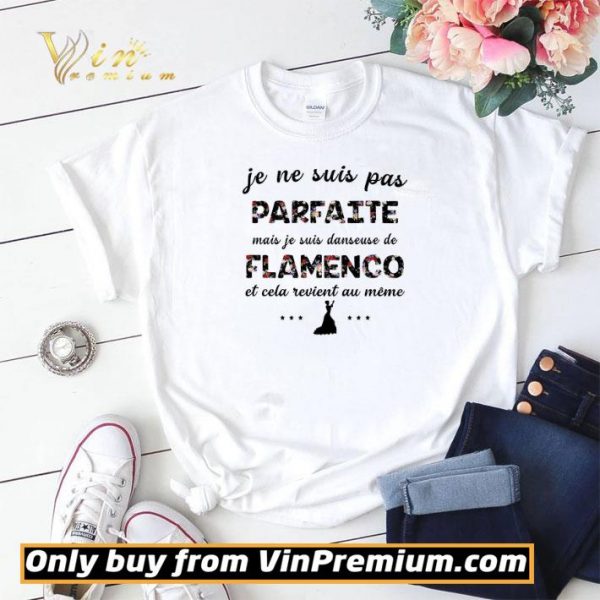 Je Ne Suis Pas Parfaite Mais Je Suis Danseuse De Flamenco shirt sweater