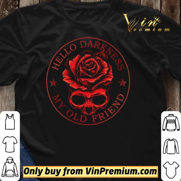 Skull Rose Flower Hello Darkness My Old Friend shirt sweater