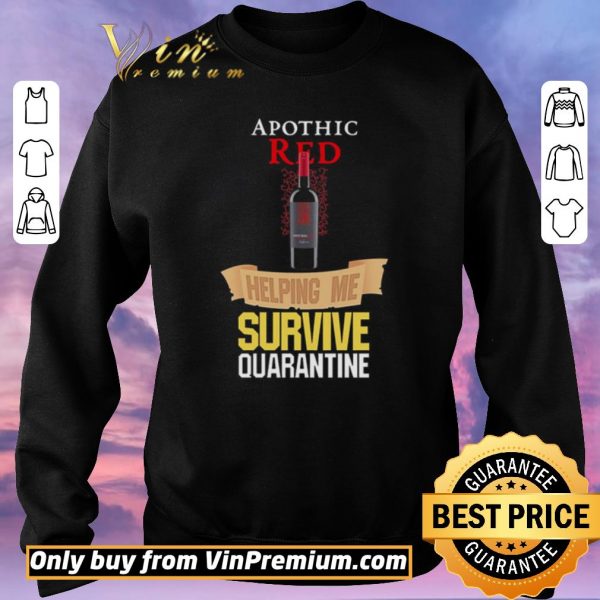 Premium Apothic Red helping me survive quarantine shirt sweater