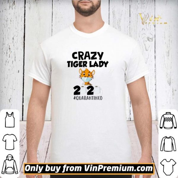 Crazy Tiger Lady Mask Paper Toilet 2020 Quarantined shirt sweater
