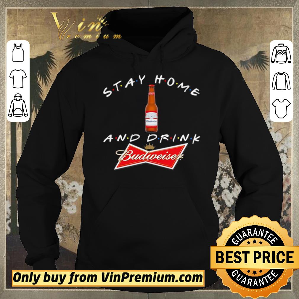 e3adf4fe hot stay home and drink and budweiser shirt sweater 4 - Hot Stay home and drink and Budweiser shirt sweater