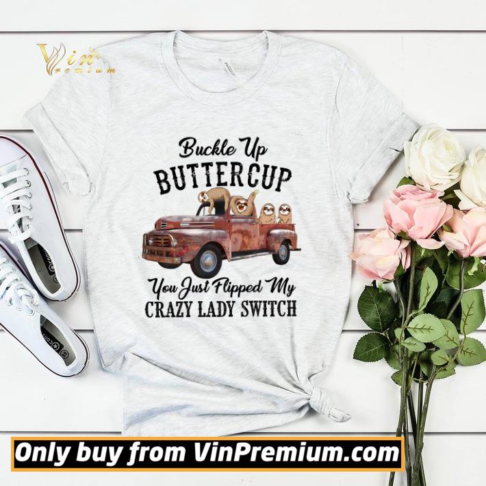 Sloths Buckle Up Buttercup You Just Flipped My Xrazy Lady Switch shirt sweater e3b08bb9 sloths buckle up buttercup you just flipped my xrazy lady switch shirt sweater 4 - Sloths Buckle Up Buttercup You Just Flipped My Xrazy Lady Switch shirt sweater